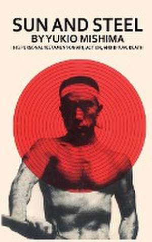 Sun and Steel de Yukio Mishima