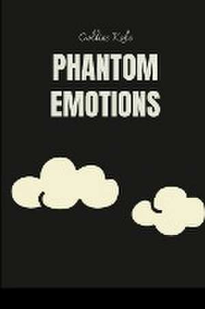 Phantom Emotions de Kole Collins