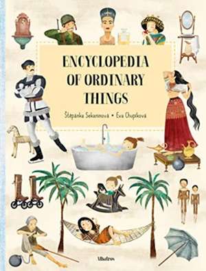 Encyclopedia of the Ordinary Things de Stepanka Sekaninova