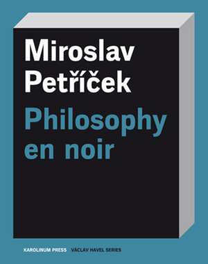 Philosophy en noir de Miroslav Petrícek