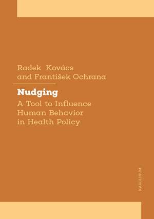 Nudging towards Health: A Tool to Influence Human Behavior in Health Policy de Radek Kovács