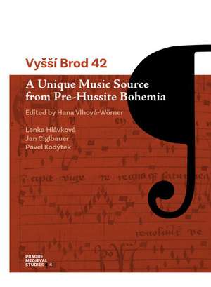 Vyšší Brod 42: A Unique Music Source from Pre-Hussite Bohemia de Hana Vlhová-Wörner