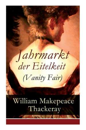 Jahrmarkt der Eitelkeit (Vanity Fair) de William Makepeace Thackeray