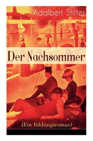 Der Nachsommer (Ein Bildungsroman) de Adalbert Stifter