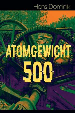 Atomgewicht 500 de Hans Dominik