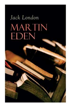 Martin Eden de Jack London