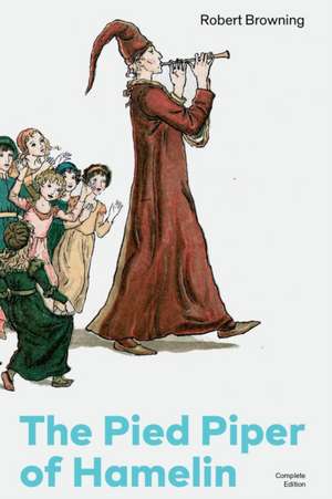 The Pied Piper of Hamelin (Complete Edition) de Robert Browning