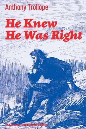 He Knew He Was Right (The Classic Unabridged Edition): Psychological Novel de Anthony Trollope