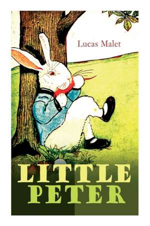 Little Peter: A Christmas Morality (Warmhearted Book for a Child of Any Age) de Lucas Malet