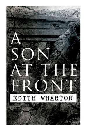 A Son at the Front: Historical Novel de Edith Wharton