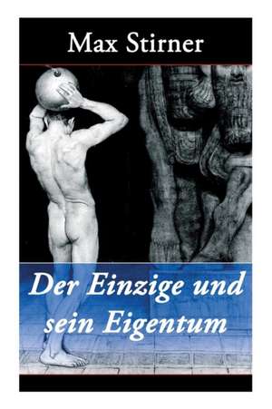 Der Einzige und sein Eigentum de Max Stirner