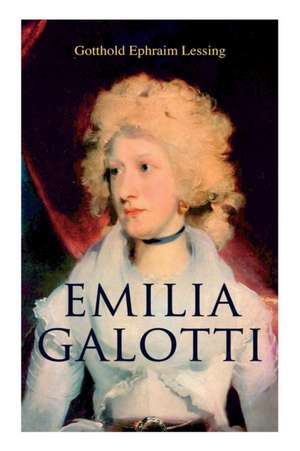 Emilia Galotti de Gotthold Ephraim Lessing