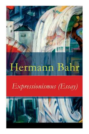 Expressionismus (Essay) de Hermann Bahr