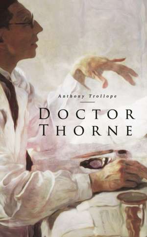 Doctor Thorne de Anthony Trollope