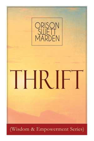 Thrift (Wisdom & Empowerment Series) de Orison Swett Marden