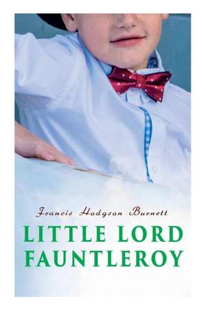 Little Lord Fauntleroy de Francis Hodgson Burnett