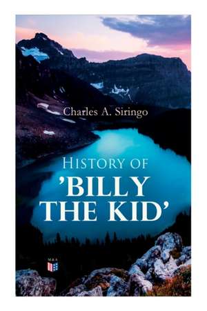 History of 'Billy the Kid' de Charles a. Siringo