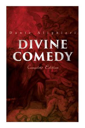 Divine Comedy (Complete Edition): Illustrated & Annotated de Dante Alighieri