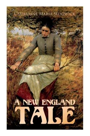A New England Tale de Catharine Maria Sedgwick
