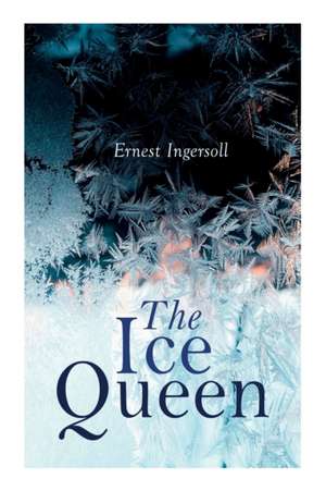 The Ice Queen de Ernest Ingersoll