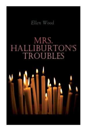 Mrs. Halliburton's Troubles de Ellen Wood