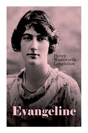 Evangeline: A Tale of Acadie de Henry Wadsworth Longfellow