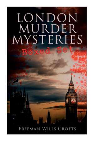 London Murder Mysteries - Ultimate Collection de Freeman Wills Crofts