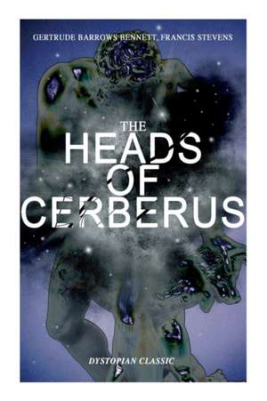 The Heads of Cerberus (Dystopian Classic) de Francis Stevens