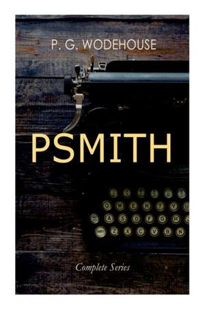 Psmith - Complete Series de P. G. Wodehouse