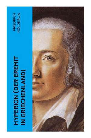 Hyperion (Der Eremit in Griechenland) de Friedrich Hölderlin