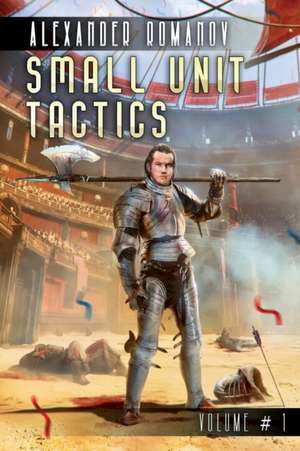 Small Unit Tactics (Volume #1): LitRPG Series de Alexander Romanov