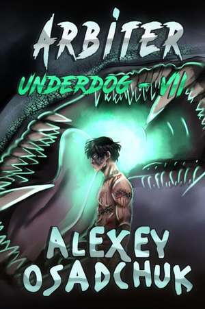 Arbiter (Underdog Book #7): LitRPG Series de Alexey Osadchuk