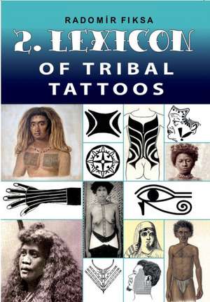 Lexicon of Tribal Tattoos -- Part 2 de Radomir Fiksa