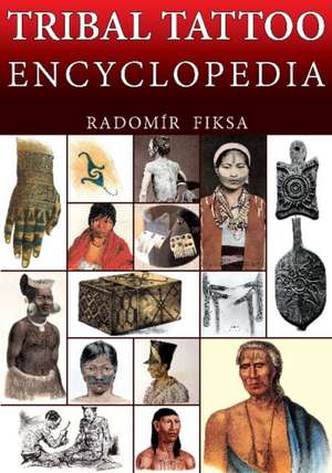 Tribal Tattoo Encyclopedia de Radomir Fiksa