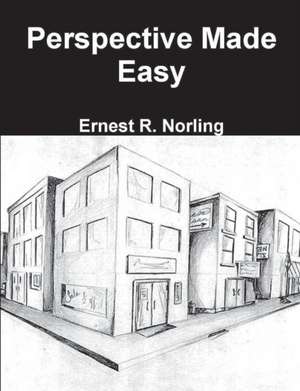 Perspective Made Easy de Ernest R. Norling