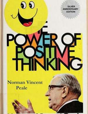 The Power of Positive Thinking de Reverend Dr. Norman Vincent Peale