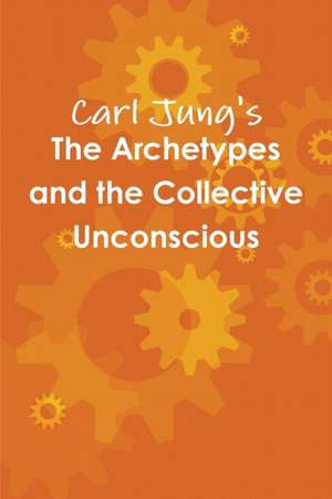 The Archetypes and the Collective Unconscious de Carl Jung