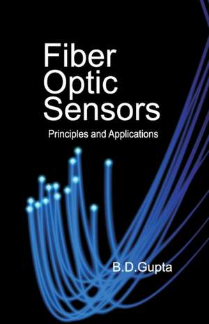 Fiber Optic Sensors: Principles And Applications de Banshi Das Gupta