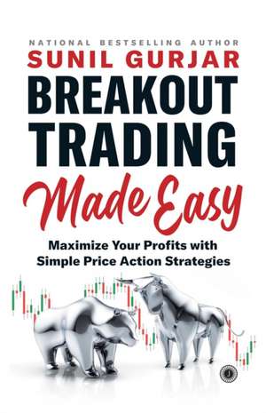 Breakout Trading Made Easy de Sunil Gurjar