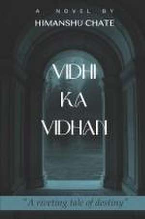 Chate, H: VIDHI KA VIDHAN