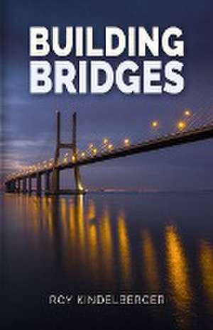 Building Bridges de Roy Kindelberger