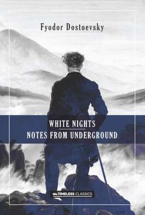 White Nights & Notes from the Underground de Fyodor Mikhailovich Dostoevsky