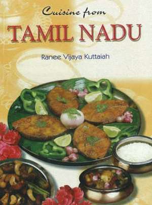 Cuisine from Tamil Nadu de Ranee Vijaya Kuttaiah