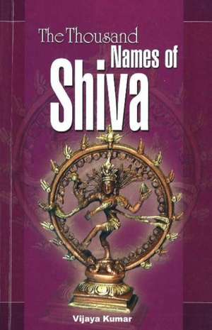 Thousand Names of Shiva de Vijaya Kumar