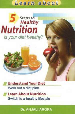 5 Steps to Healthy Nutrition de Dr. Anjali Arora