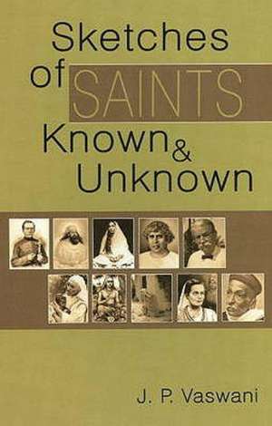 Sketches of Saints Known and Unknown de J. P. Vaswani