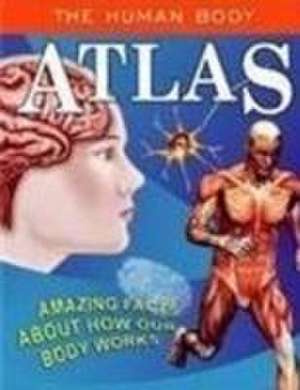 The Human Body Atlas de Sterling Publishers