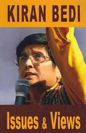 Issues & Views de Kiran Bedi