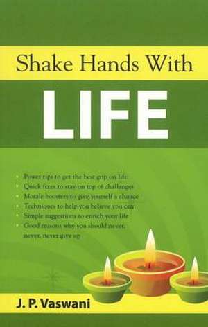 Shake Hands with Life de J. P. Vaswani