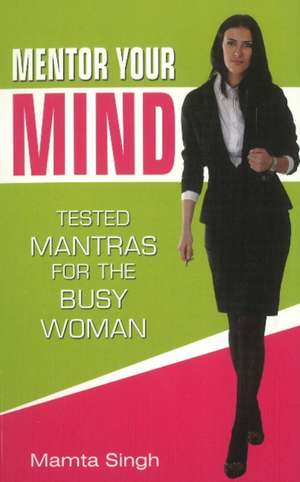 Mentor Your Mind de Mamta Singh